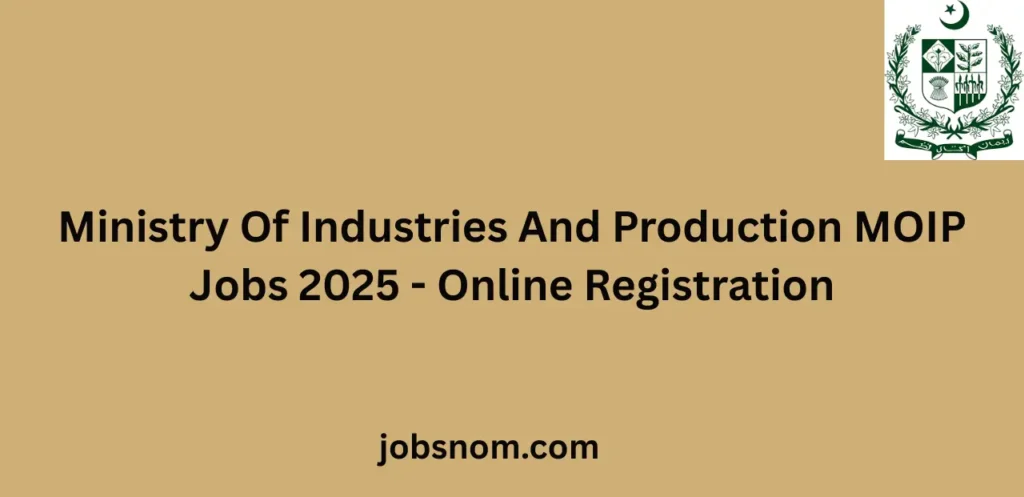 Ministry Of Industries And Production MOIP Jobs 2025 Online Registration