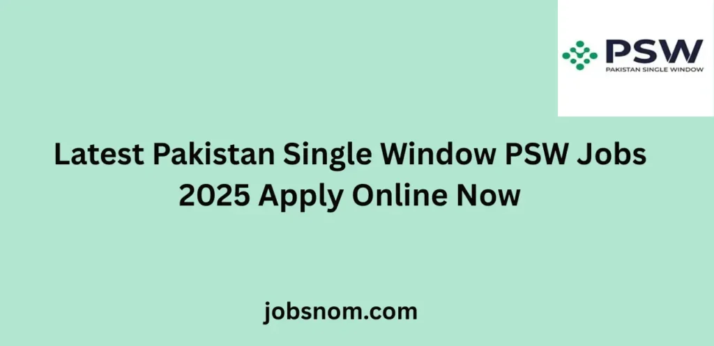Latest Pakistan Single Window PSW Jobs 2025 Apply Online Now